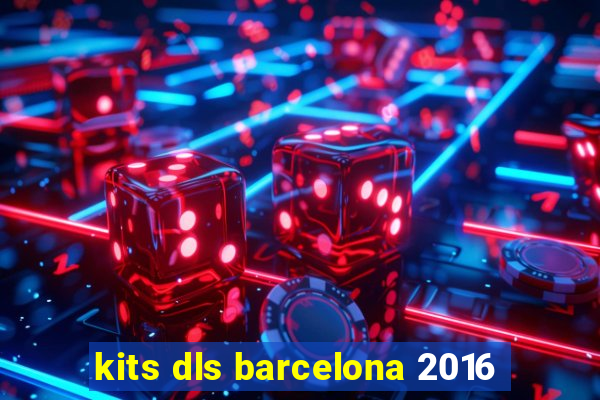 kits dls barcelona 2016